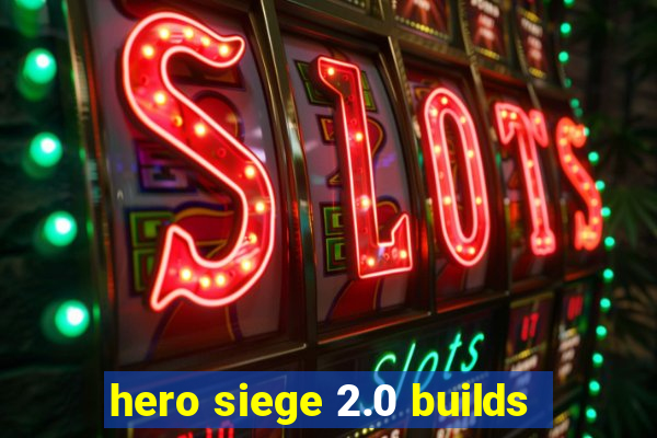 hero siege 2.0 builds